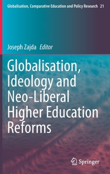 Hardcover Globalisation, Ideology and Neo-Liberal Higher Education Reforms Book