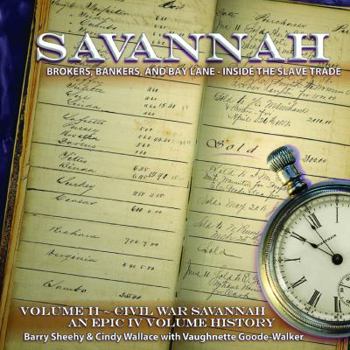 Savannah: Brokers, Bankers, and Bay Lane: Inside the Slave Trade - Book  of the Civil War Savannah Series by Barry Sheehy