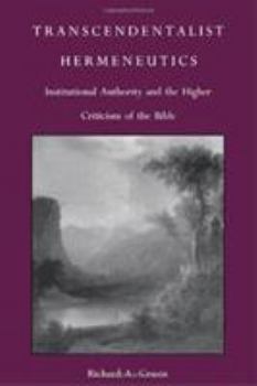 Hardcover Transcendentalist Hermeneutics: Institutional Authority and the Higher Criticism of the Bible Book