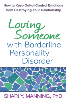 Paperback Loving Someone with Borderline Personality Disorder: How to Keep Out-Of-Control Emotions from Destroying Your Relationship Book