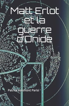 Paperback Matt Erlot et la guerre d'Onide [French] Book