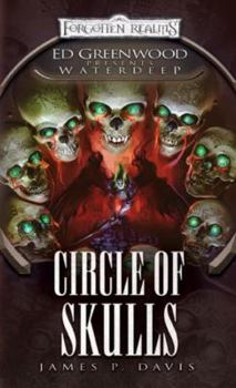 Circle of Skulls: Ed Greenwood Presents Waterdeep - Book #6 of the Forgotten Realms: Ed Greenwood Presents Waterdeep
