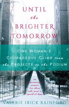 Paperback Until the Brighter Tomorrow: One Woman's Courageous Climb from the Projects to the Podium Book