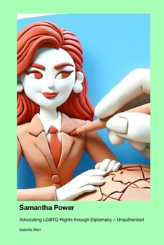 Paperback Samantha Power: Advocating LGBTQ Rights through Diplomacy - Unauthorized Book