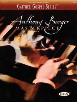 Anthony Burger - Masterpiece: Gaither Gospel Series