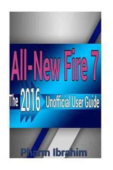 Paperback All-New Fire 7: The 2016 Unofficial User Guide Book