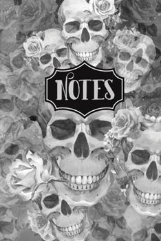 Notes: Black and White Skull Flowers Notebook 6 X 9 120 Blank Lined Pages