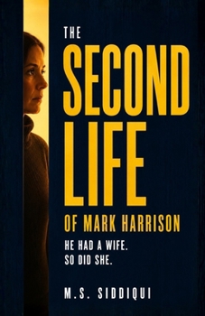 Paperback The Second Life of Mark Harrison: He Had a Wife. So Did She. Book