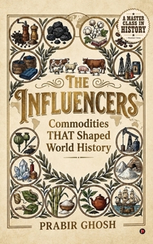 Hardcover The Influencers: Commodities That Shaped World History Book