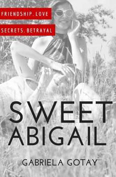 Paperback Sweet Abigail: A Story of Friendship, Betrayal and Love Book