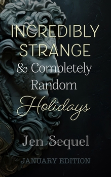 Paperback Incredibly Strange & Completely Random Holidays: January Edition Book