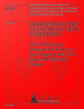 Paperback Modernizing the Nuclear Security Enterprise: New Plutonium Research Facility at Los Alamos May Not Meet All Mission Needs Book