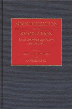 Hardcover Modernization and Stagnation: Latin American Agriculture Into the 1990s Book
