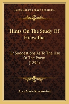 Paperback Hints On The Study Of Hiawatha: Or Suggestions As To The Use Of The Poem (1894) Book