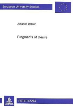 Fragments of Desire: Sapphic Fictions in Works by H.D., Judy Grahn, and Monique Wittig
