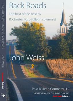Paperback Backroads: The Best of the Best by Post-Bulletin Columnist John Weiss Book