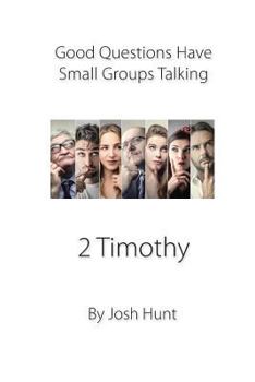 Paperback Good Questions Have Small Groups Talking -- 2 Timothy: 2 Timothy Book