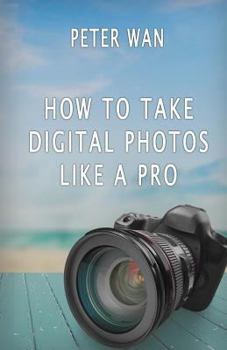 Paperback How To Take Digital Photos Like A Pro Book