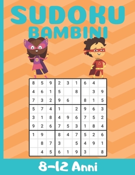 Paperback Sudoku Bambini 8-12 Anni: +200 Griglie di livello facile, medio e difficile in 9x9 con soluzioni [Italian] Book