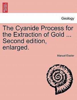 Paperback The Cyanide Process for the Extraction of Gold ... Second Edition, Enlarged. Book