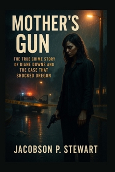 Mother’s Gun: The True Crime Story of... book