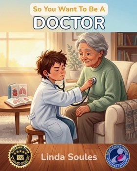 Paperback So You Want To Be A Doctor: A Kids' Guide to Medicine, Human Anatomy, Hospital Life, and the Caring Professionals Who Help People Heal Book