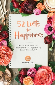 Paperback 52 Lists for Happiness: Weekly Journaling Inspiration for Positivity, Balance, and Joy (a Guided Self -Love Journal with Prompts, Photos, and Book