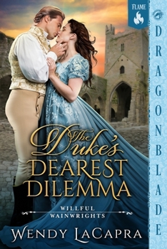 The Duke's Dearest Dilemma: A Regency Historical Romance (Willful Wainwrights)