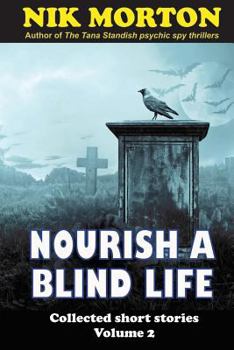 Paperback Nourish A Blind Life: science fiction, ghosts, horror and fantasy Book