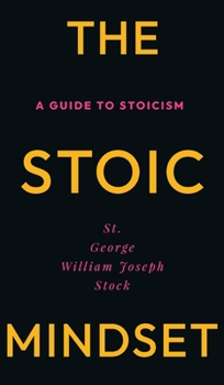 Hardcover The Stoic Mindset: A Guide to Stoicism Book
