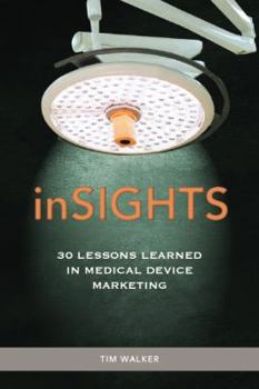 Paperback Insights: 33 Lessons learned in Medical Device Marketing Book