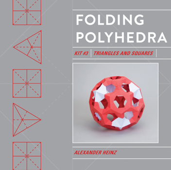 Hardcover Folding Polyhedra Kit 3: Triangles and Squares Book