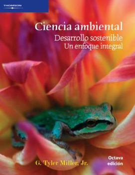Paperback Ciencia ambiental / Sustaining the Earth: Desarrollo sostenible, un enfoque integral / An Integrated Approach (Spanish Edition) [Spanish] Book