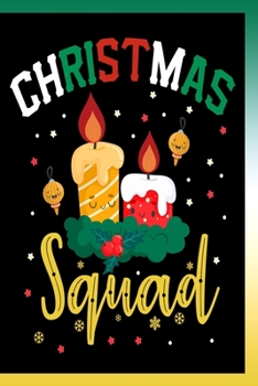Christmas Squad Notebook: Lined Journal Notebook Gift For Christmas Awesome as Men Women Kids Boys and Girls Gifts - 120 Pages Lined Journals Notebooks Gifts Funny Saying Xmas Diary Book