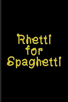 Paperback Rhetti For Spaghetti: Fill In Your Own Recipe Book For Italy, Pizza Pasta Seasoning & Food Puns Fans - 6x9 - 100 pages Book