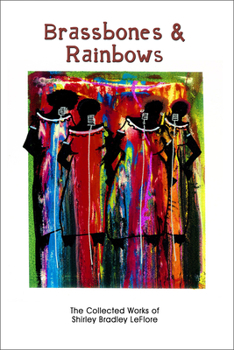 Paperback Brassbones & Rainbows: The Collected Works of Shirley Bradley Leflore Book