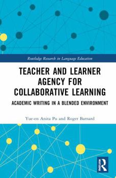 Hardcover Teacher and Learner Agency for Collaborative Learning: Academic Writing in a Blended Environment Book