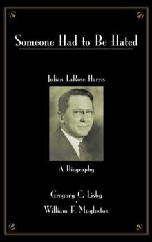 Hardcover "Someone Had to Be Hated": Julian Harris: A Biography Book