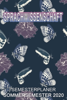 Sprachwissenschaft Semesterplaner - Sommersemester 2020: Terminplaner und Organizer f�r das Studium. Taschenkalender, Planer, Wochenkalender, Klausurtermine, Vorlesungsplaner, Studiumplaner.