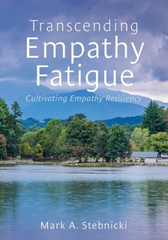 Paperback Transcending Empathy Fatigue: Cultivating Empathy Resiliency Book