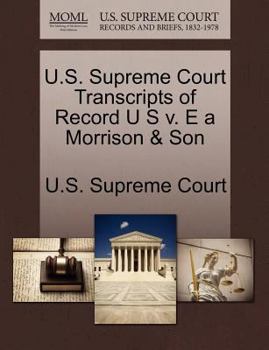 Paperback U.S. Supreme Court Transcripts of Record U S V. E a Morrison & Son Book