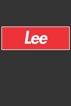 Lee: Lee Planner Calendar Notebook Journal, Personal Named Firstname Or Surname For Someone Called Lee For Christmas Or Birthdays This Makes The Perfect Personolised Custom Name Gift For Lee