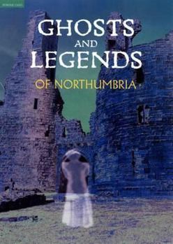 Ghosts and Legends of Northumbria - Book  of the Ghosts & Legends