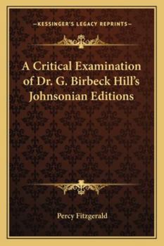A Critical Examination Of Dr. G. Birbeck Hill's Johnsonian Editions