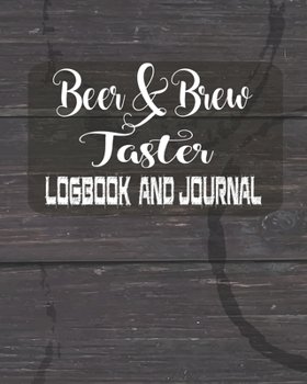 Beer&Brew Taster Journal and Logbook: Professional Track and Record Ratings Taste Craft Tasting Happy Diary 2020-2021 for Notes for Travel Festivals ... Ordering Lover Alcohol for Men (DAD Gifts)