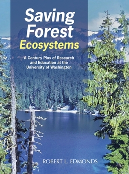 Hardcover Saving Forest Ecosystems: A Century Plus of Research and Education at the University of Washington Book