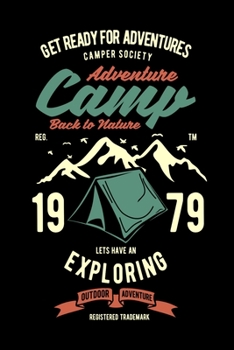 Adventure Camp: Back to Nature| Journal for Camping Adventures | Escape from the Daily Humdrum | Perfect for Family Travels, Couples Getaway, Men's Retreats, Women's Retreats