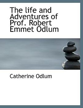Paperback The Life and Adventures of Prof. Robert Emmet Odlum [Large Print] Book