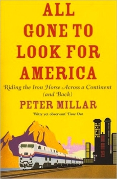 Paperback All Gone to Look for America: Riding the Iron Horse Across a Continent (and Back) Book