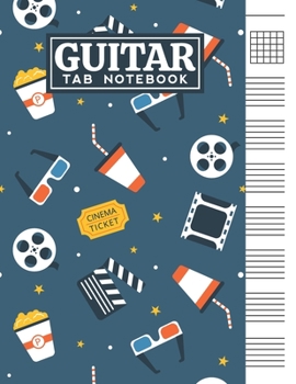 Guitar Tab Notebook: Blank 6 Strings Chord Diagrams & Tablature Music Sheets with Cinema Themed Cover Design